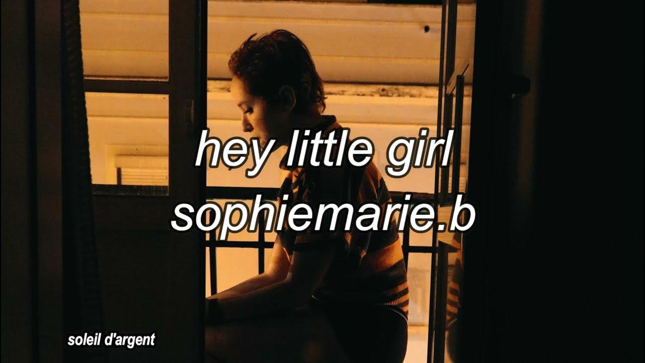 hey little girl - sophiemarie.b lyrics / sub español - YouTube