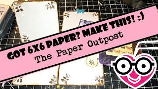 GOT 6x6 inch PAPER?! Make This! Simple But Cool Junk Journal Item! The Paper Outpost :)