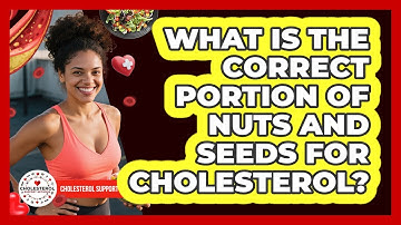 What Is The Correct Portion Of Nuts And Seeds For Cholesterol? - Cholesterol Support Network