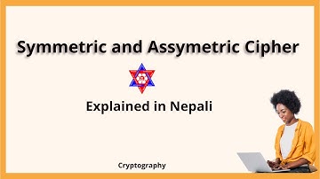 Symmetric and Asymmetric Cipher Explained in Nepali | Cryptography