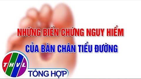 Bệnh tiểu đường biến chứng như thế nào năm 2024