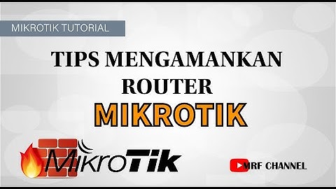 Tips Mengamankan & Memproteksi Router Mikrotik - Beberapa Tips Mungkin Belum Anda Ketahui