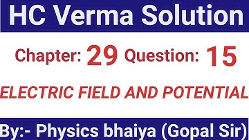 H.C. Verma Solutions - Electric field & potential - Chapter 29, Question 15