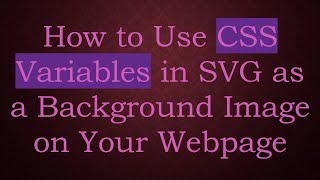 How to Use CSS Variables in SVG as a Background Image on Your Webpage