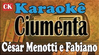 Ciumenta - (César Menotti e Fabiano) Versão Bartorzinho Karaokê