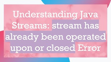 Understanding Java Streams: stream has already been operated upon or closed Error