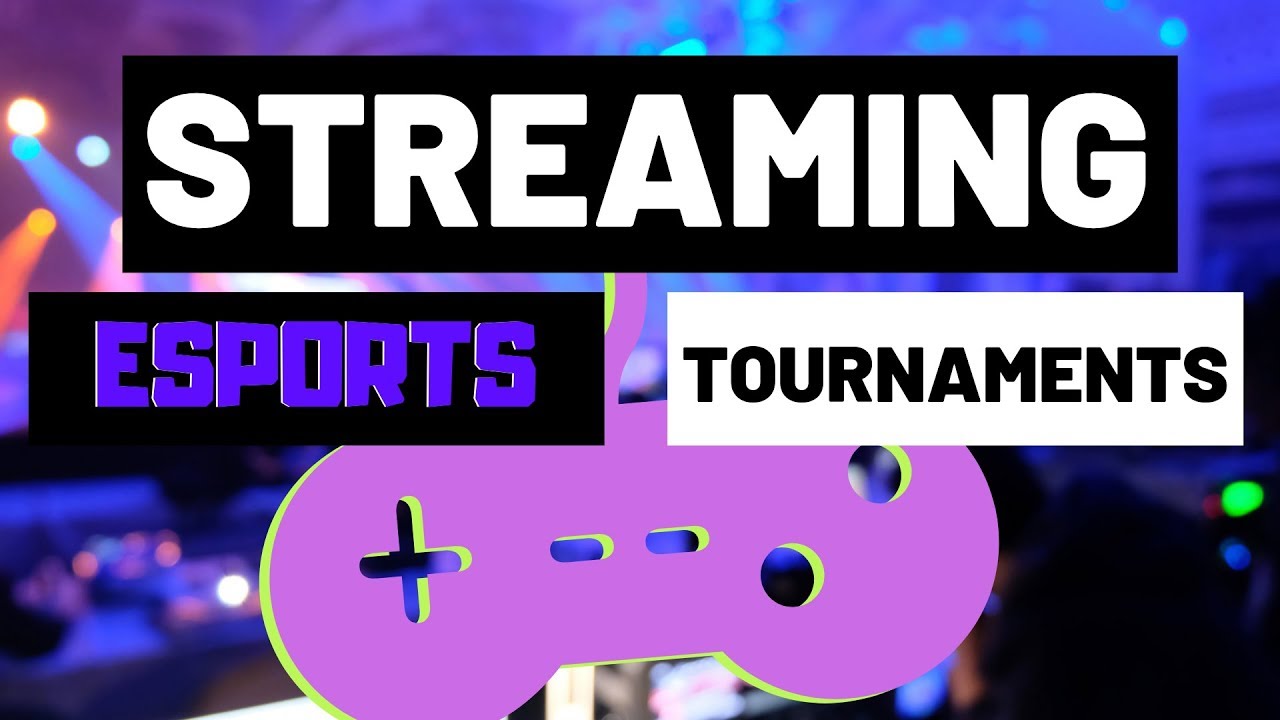 Live Streaming Esports Tournaments
