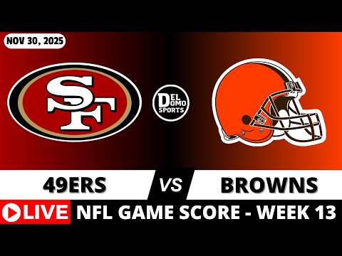 SAN FRANCISCO 49ERS VS CLEVELAND BROWNS 🏈 NFL Game Score Week 13 - NOV 30, 2025