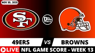 SAN FRANCISCO 49ERS VS CLEVELAND BROWNS 🏈 NFL Game Score Week 13 - NOV 30, 2025