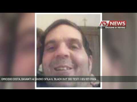 OMICIDIO COSTA, DAVANTI AI GIUDICI SFILA IL 'BLACK OUT' DEI TESTI  | 03/07/2024