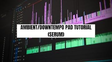 AMBIENT/DOWNTEMPO pad serum tutorial [FREE DOWNLOAD]