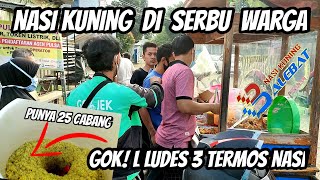 NASI KUNING ENAK 3 TERMOS LUDES DI SERBU WARGA | STREET FOOD INDONESIA