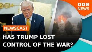 Has President Trump Lost Control Of The War In Iran  Bbc Newscast