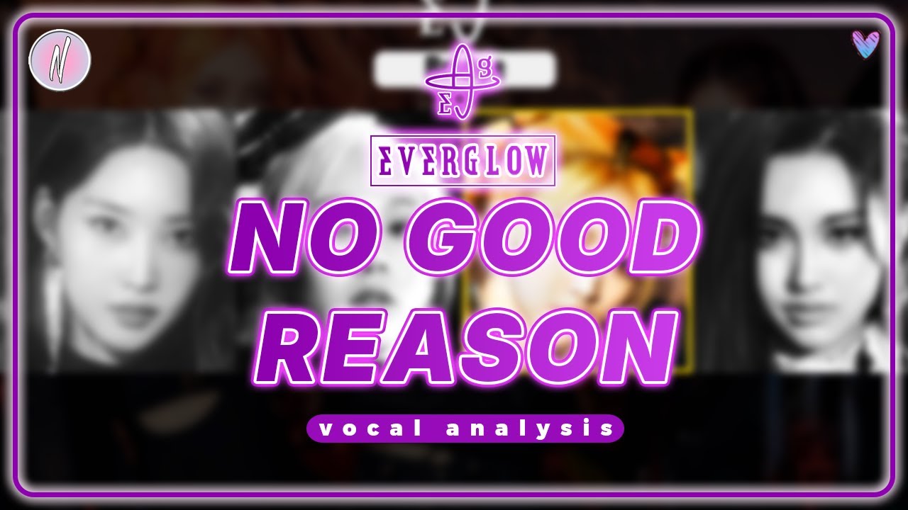 EVERGLOW - NO GOOD REASON (Vocal analysis)