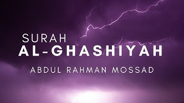 Surah Al Ghashiyah | Abdul Rahman Mosad | سورة الغاشية‎ | عبدالرحمن مسعد