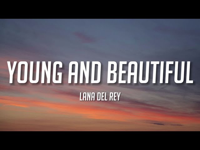 Lana Del Rey - Young and Beautiful (Lyrics) class=