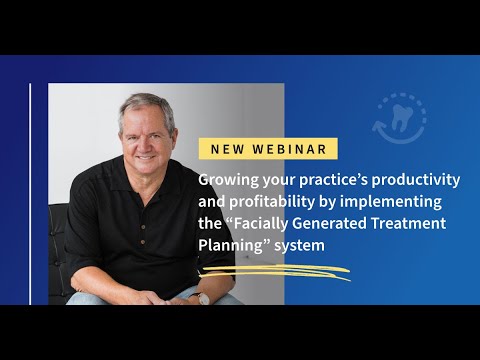 Growing Your Practice's Productivity by Implementing Facially Generated Treatment Planning