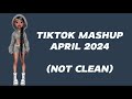 TIKTOK MASHUP💙!! APRIL 2024 (NOT CLEAN‼️)