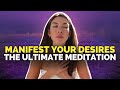 The ultimate manifestation meditation