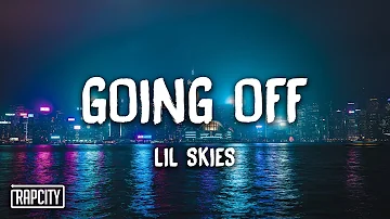 Lil Skies - Going Off (Lyrics)