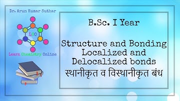 B.Sc. I Year | Structure and Bonding | Localized and Delocalized bonds | स्थानीकृत व विस्थानीकृत बंध