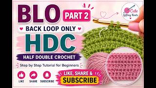 BLO Part 2: HDC Crochet Tutorial | Back Loop Only Half Double Crochet for Beginners
