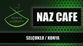 Naz Cafe - Selçuklu Konya