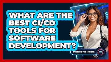 What Are The Best CI/CD Tools For Software Development? - Emerging Tech Insider