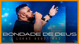 BONDADE DE DEUS | Lukas Agustinho (AO VIVO)