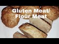 HOW TO MAKE GLUTEN MEAT/ FLOUR MEAT | PAANO GUMAWA NG GLUTEN MEAT/ FLOUR MEAT | GLUTEN MEAT RECIPE