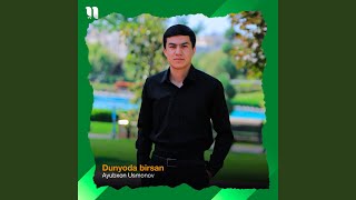 Dunyoda birsan - Ayubxon Usmonov
