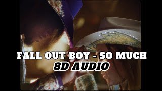 Fall Out Boy - So Much | 8D AUDIO (BEST SONG FROM 2024)