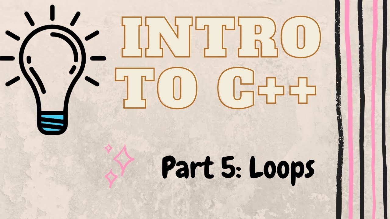 Loop Statements | Introduction to Programming in C++ | Part 5 - YouTube