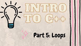 Loop Statements | Introduction to Programming in C++ | Part 5