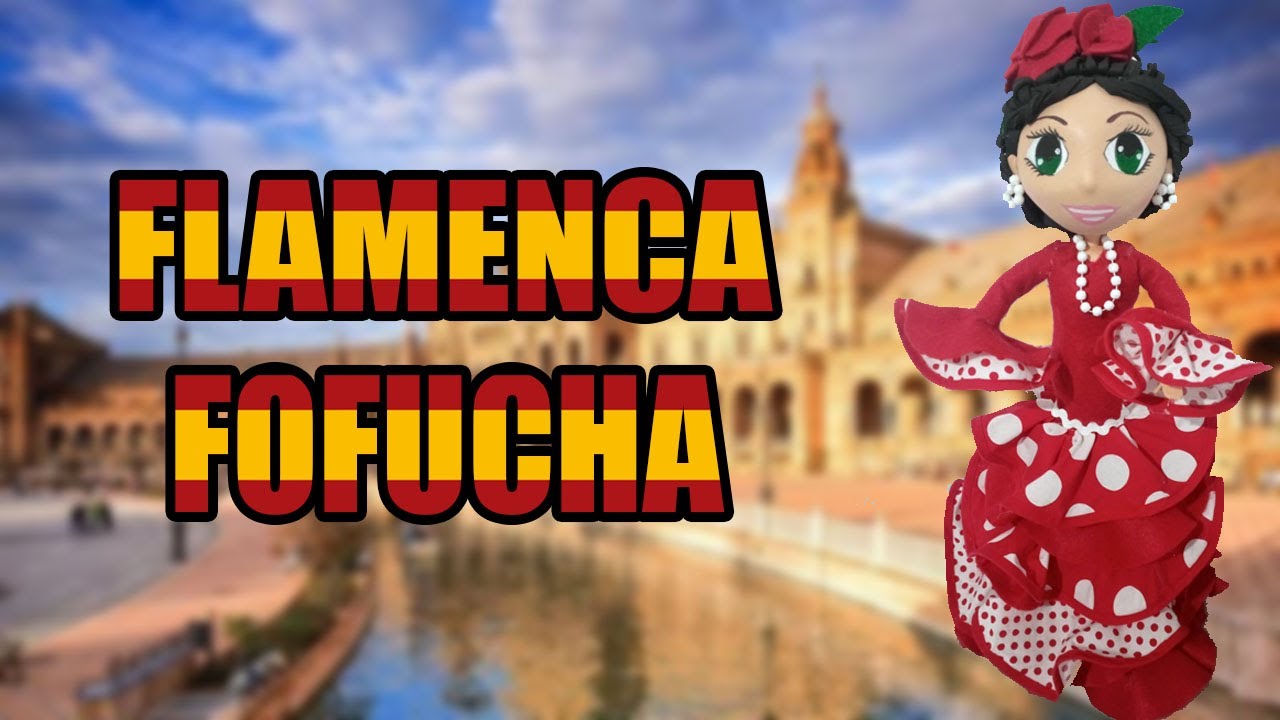FLAMENCA fofucha/ Flamenca made of eva rubber foam. Guía/Tutorial. #Manualidades