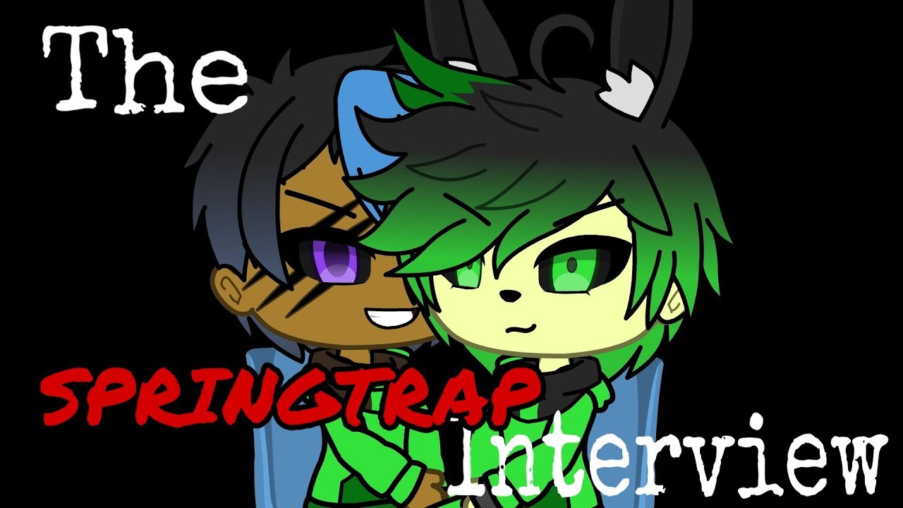 Interview Spring Trap (GLMV) An Interview with Springtrap - YouTube