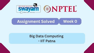 Big Data Computing Week 0 | NPTEL 2025 | IIT Patna | #myswayam #nptel #nptel2025