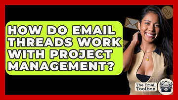 How Do Email Threads Work With Project Management? - TheEmailToolbox.com