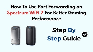 How To Use Port Forwarding on Spectrum WiFi 7 For Better Gaming Performance
