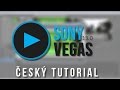 Sony Vegas Český tutoriál | Od úplných základů až po složitější efekty | CZ/SK