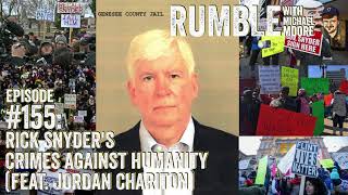 Ep. 155: Rick Snyder's Crimes Against Humanity (Feat. Jordan Chariton) | Rumble With Michael Moore