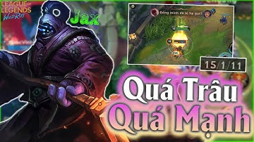 [Tốc Chiến] Quẩy Jax Đi Rừng Quá Trâu Quá Mạnh Team Bạn Đánh Không Mất Máu - Một Gõ Nửa Cây