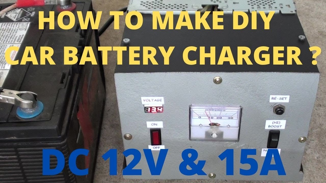 How To Make DIY Car Battery Charger (DC 12V & 15A)? YouTube
