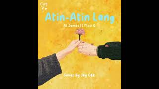 Atin-Atin Lang / Al James ft Flow G (Cover) - Jay Cee