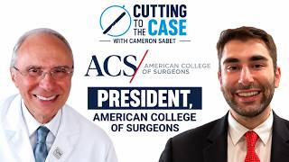President, American College of Surgeons Dr. Anton Sidawy: The Future of American Surgery