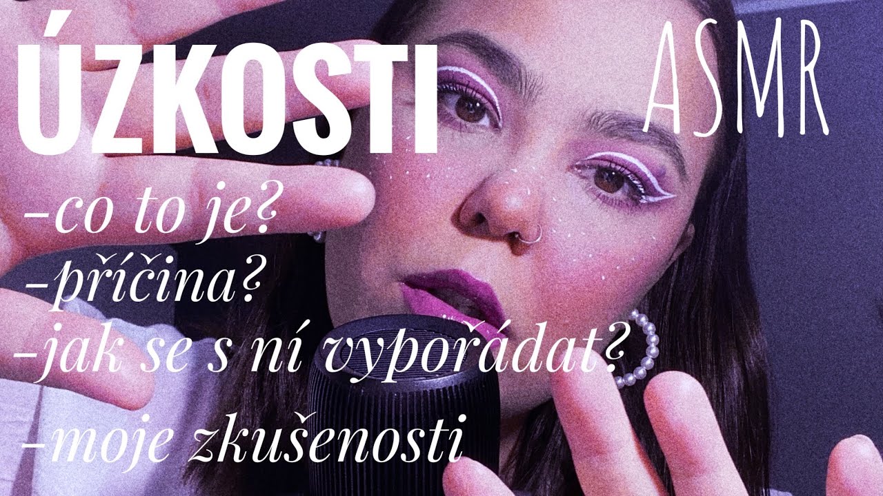 ASMR CZ/ ÚZKOSTI/CO TO JE?/JAK SE S NIMI VYPOŘÁDAT/MOJE ZKUŠENOSTI
