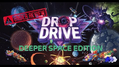 Drop Drive Deeper Space Edition Review