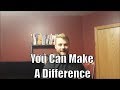 You Can Make A Difference