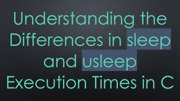 Understanding the Differences in sleep and usleep Execution Times in C
