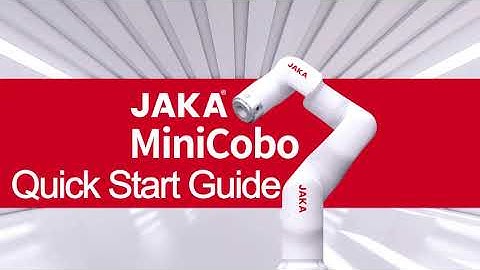 JAKA MiniCobo Quick Start Guide
